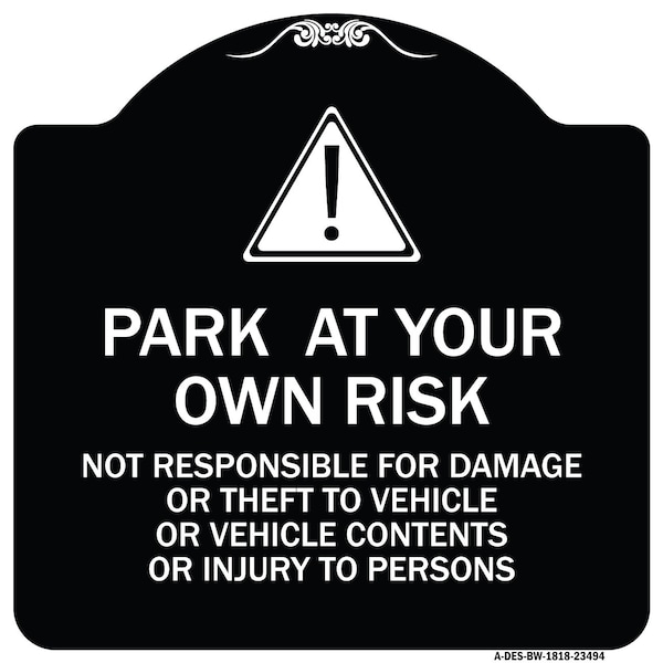 Signmission Park at Your Own Risk Not Responsible for Damage or Theft to Vehicles or Vehicle Cont, BW-1818-23494 A-DES-BW-1818-23494 - main
